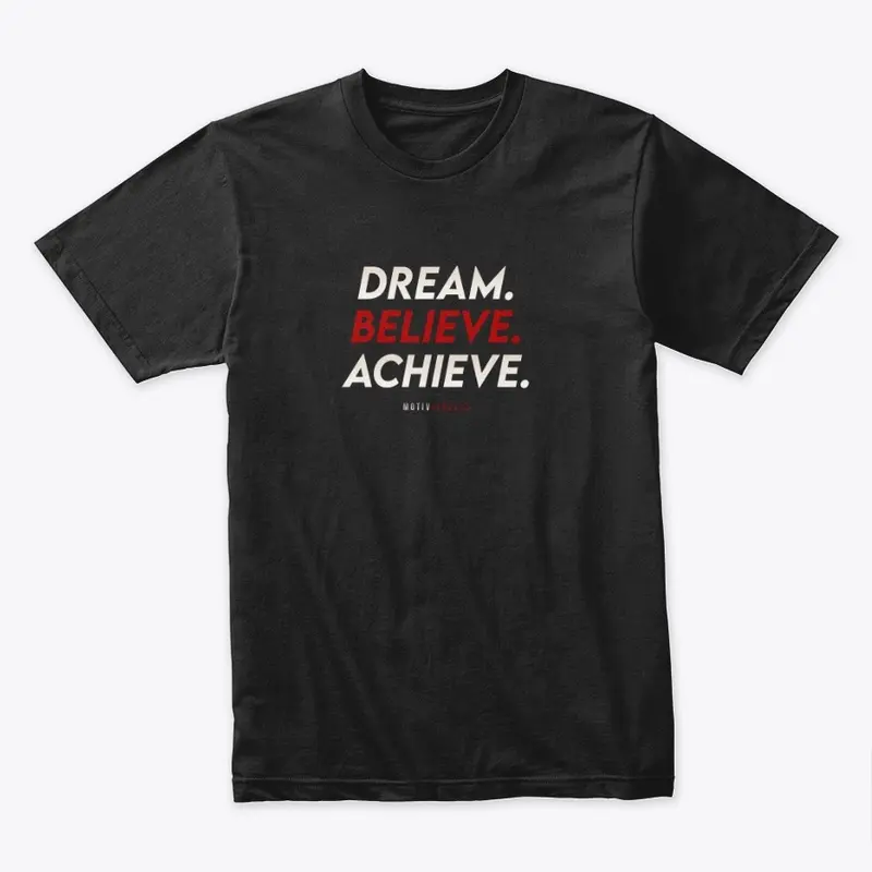 Dream. Believe. Achieve.